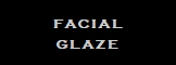 facial
glaze